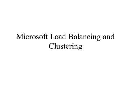 Microsoft Load Balancing and Clustering. Outline Introduction Load balancing Clustering.