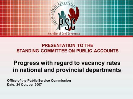 1 PRESENTATION TO THE STANDING COMMITTEE ON PUBLIC ACCOUNTS Progress with regard to vacancy rates in national and provincial departments Office of the.