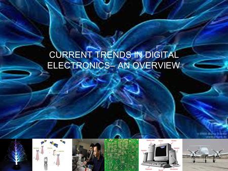 CURRENT TRENDS IN DIGITAL ELECTRONICS– AN OVERVIEW