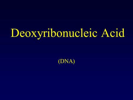Deoxyribonucleic Acid (DNA). The double helix Nitrogenous Bases and Pentose Sugars.