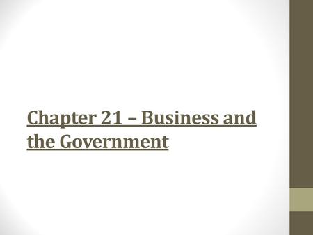 Chapter 21 – Business and the Government