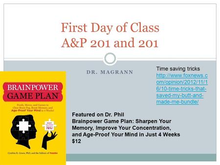 DR. MAGRANN First Day of Class A&P 201 and 201 Featured on Dr. Phil Brainpower Game Plan: Sharpen Your Memory, Improve Your Concentration, and Age-Proof.