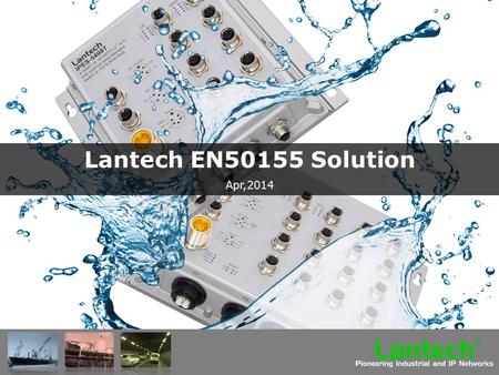 Lantech Pioneering Industrial and IP Networks TM Lantech EN50155 Solution Apr,2014.
