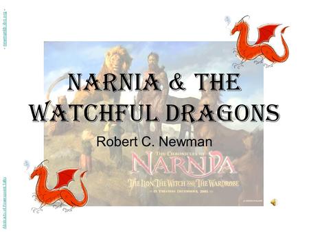 Narnia & the Watchful Dragons Robert C. Newman Abstracts of Powerpoint Talks - newmanlib.ibri.org -newmanlib.ibri.org.