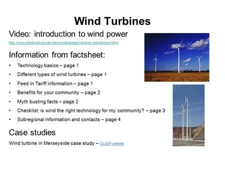 Wind Turbines Video: introduction to wind power  Information from factsheet: Technology.