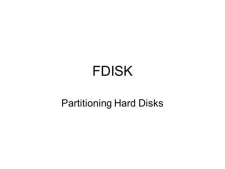 FDISK Partitioning Hard Disks. History We bought our new hard disk drive –Right size for BIOS and OS –Right connections (PATA/SATA) We installed our new.