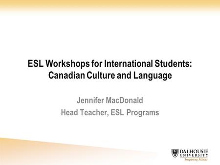 Jennifer MacDonald Head Teacher, ESL Programs