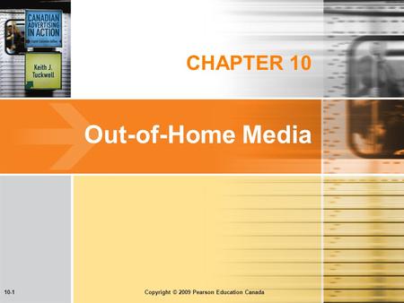 10-1 Copyright © 2009 Pearson Education Canada CHAPTER 10 Out-of-Home Media.