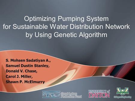 S. Mohsen Sadatiyan A., Samuel Dustin Stanley, Donald V. Chase, Carol J. Miller, Shawn P. McElmurry Optimizing Pumping System for Sustainable Water Distribution.