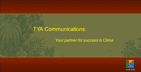 TYA Communications: Your partner for success in China.