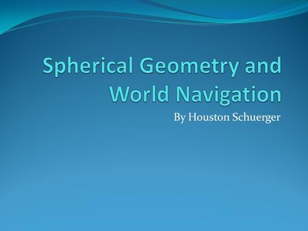 Spherical Geometry and World Navigation
