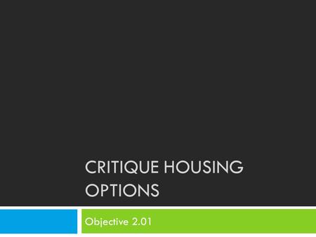 Critique Housing Options