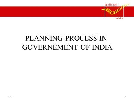 PLANNING PROCESS IN GOVERNEMENT OF INDIA 14.2.1. Planning process in India Planning process in India has both hierarchical and interactive nature because.