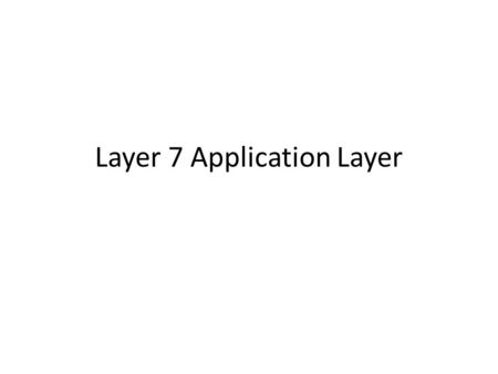 Layer 7 Application Layer