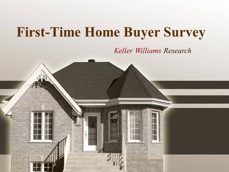 First-Time Home Buyer Survey Keller Williams Research.