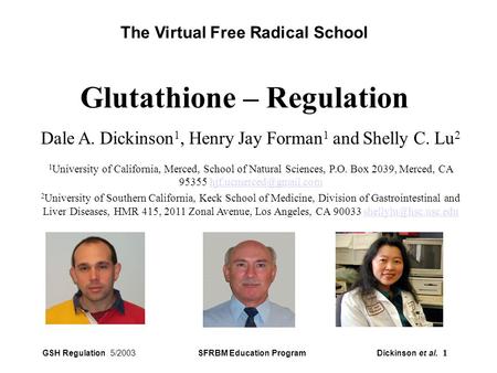 GSH Regulation 5/2003 SFRBM Education Program Dickinson et al. 1 The Virtual Free Radical School Glutathione – Regulation Dale A. Dickinson 1, Henry Jay.