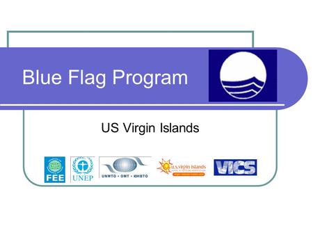 Blue Flag Program US Virgin Islands. The Environmental and Tourism Win/Win of the Blue Flag Initiative.