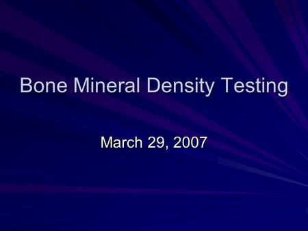 Bone Mineral Density Testing March 29, 2007. Introduction Osteoporosis is a systemic skeletal disorder characterized by decreased bone mass and deterioration.