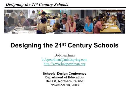 Designing the 21 st Century Schools Bob Pearlman