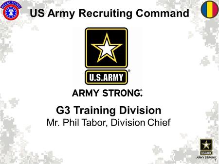 1 US Army Recruiting Command G3 Training Division Mr. Phil Tabor, Division Chief.