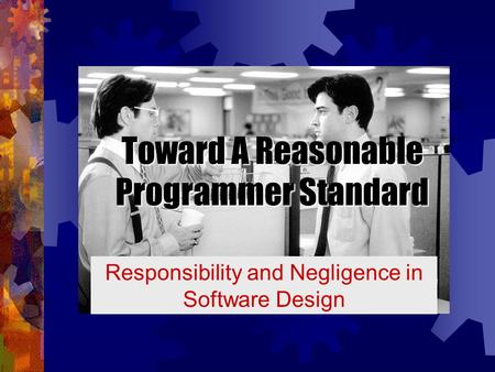 Toward A Reasonable Programmer Standard Responsibility and Negligence in Software Design.