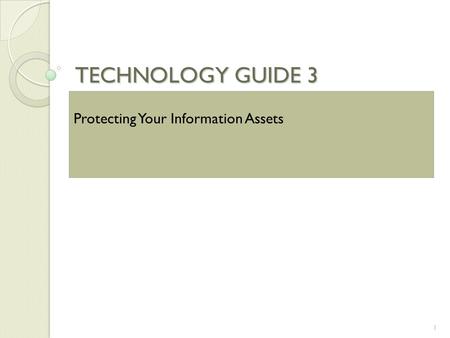 TECHNOLOGY GUIDE 3 1 Protecting Your Information Assets.