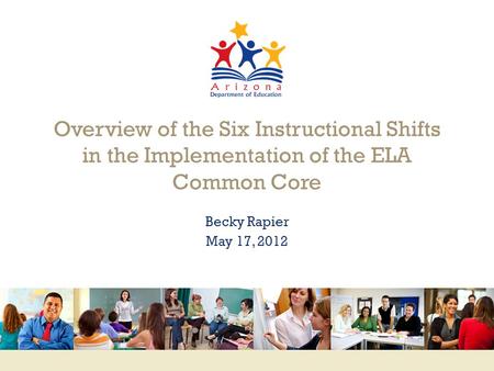 Www.engageNY.org Overview of the Six Instructional Shifts in the Implementation of the ELA Common Core Becky Rapier May 17, 2012.