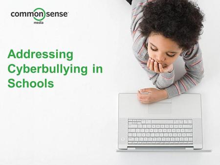 Addressing Cyberbullying in Schools. Our Mission We are dedicated to improving the lives of kids and families by providing the trustworthy information,