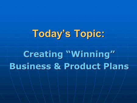 Creating “Winning” Business & Product Plans