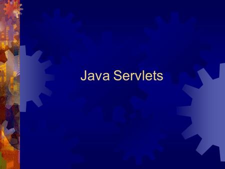 Java Servlets.