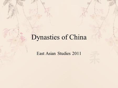 Dynasties of China East Asian Studies 2011.