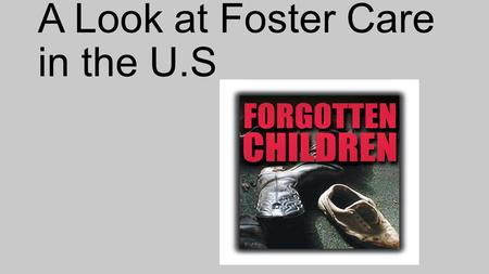 A Look at Foster Care in the U.S. More than 250,000 children in the U.S enter foster care every year. By this statistic, every four years, one million.