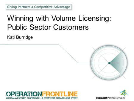 Winning with Volume Licensing: Public Sector Customers Kati Burridge.