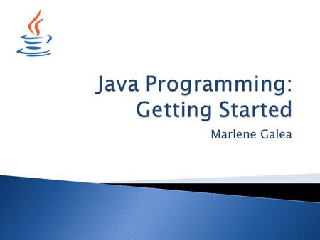 Marlene Galea.  The JDK (Java Development Kit)  An IDE (Integrated Development Environment) ◦ Different IDEs include:  JCreator  NetBeans  BlueJ.