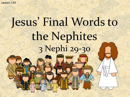 Jesus’ Final Words to the Nephites