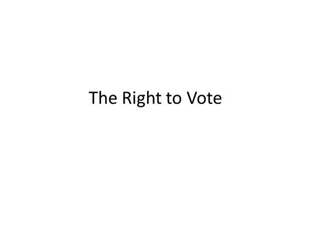 The Right to Vote.