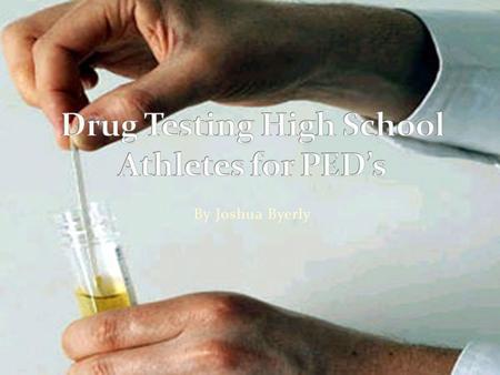 By Joshua Byerly. Implementing drug tests for high school athletes would be a good way to reduce the risk of long term problems and would also ensure.