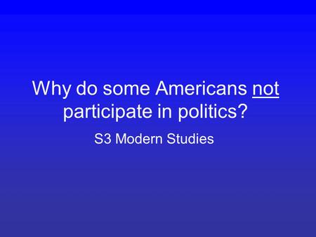 Why do some Americans not participate in politics? S3 Modern Studies.