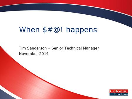 When happens Tim Sanderson – Senior Technical Manager November 2014.