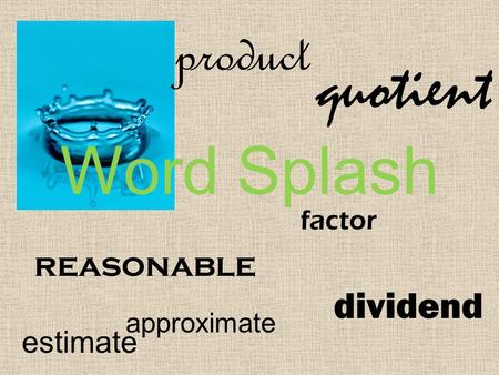 Word Splash reasonable quotient approximate product factor dividend estimate.