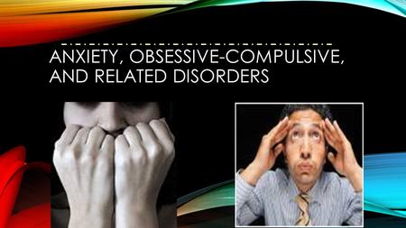 ANXIETY, OBSESSIVE-COMPULSIVE, AND RELATED DISORDERS Chapter 4.