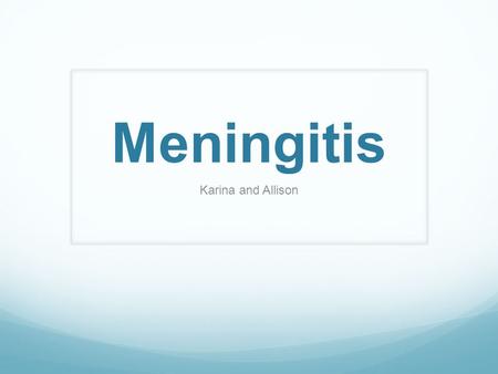Meningitis Karina and Allison.