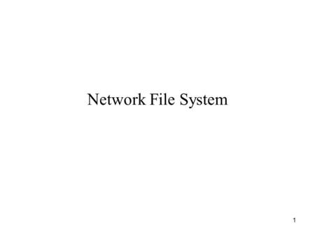 1 Network File System. 2 Network Services A Linux system starts some services at boot time and allow other services to be started up when necessary. These.