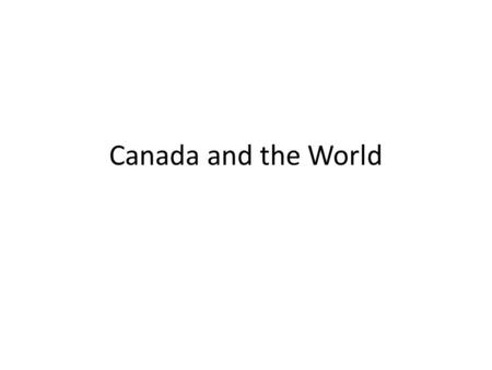 Canada and the World.