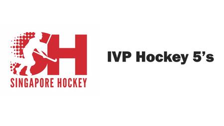 IVP Hockey 5’s. Calling out for all Hockey Players from the various Polytechnics, Universities and Institute of Education! SHF is proudly organizing the.