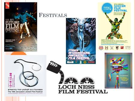 F ESTIVALS. S TATISTICS 3000 Film Festivals in the world 9,706 film festivals have run at least once in the last 15 years 75% of all film festivals were.