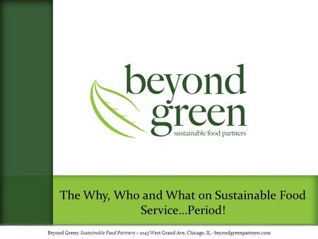 The Why, Who and What on Sustainable Food Service…Period!