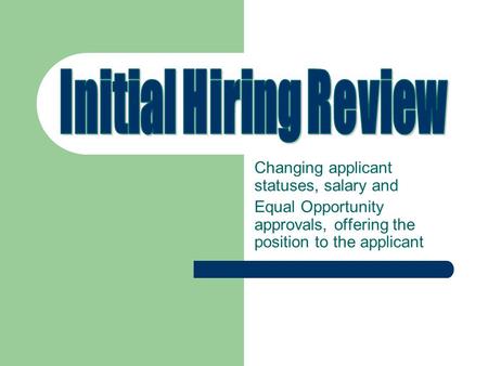 Changing applicant statuses, salary and Equal Opportunity approvals, offering the position to the applicant.