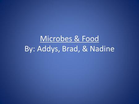 Microbes & Food By: Addys, Brad, & Nadine. Saccharomyces cerevisiae (Fungi) How was it discovered? The used of Saccharomyces serevisiae, which means “sugar.