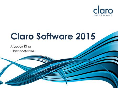 Claro Software 2015 Alasdair King Claro Software.
